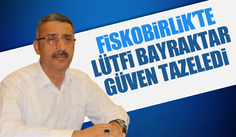 Fiskobirlik'te yeniden Lütfi Bayraktar dönemi
