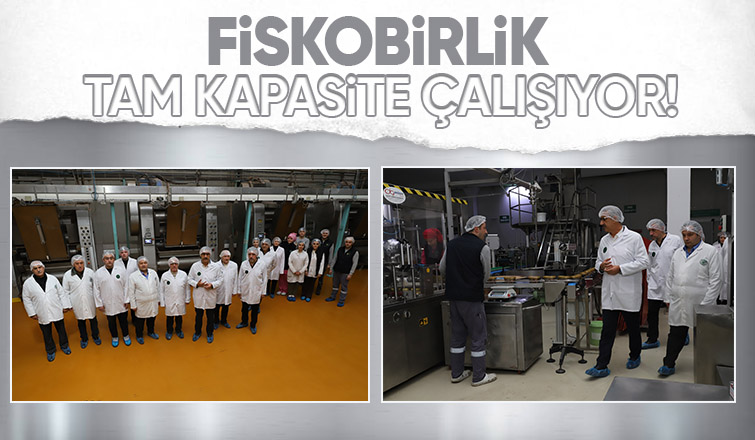 Fiskobirlik tesisinde inceleme yaptılar