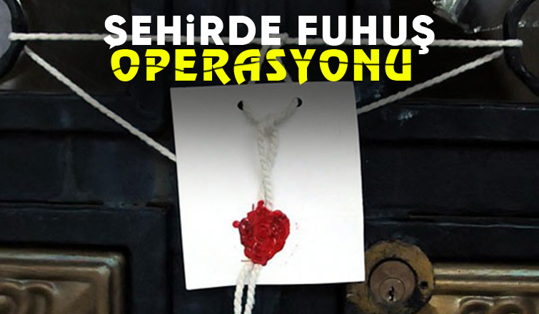 Fuhuş operasyonunda işyeri mühürlendi