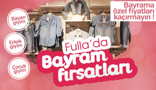 FULLA GİYİM DEN BAYRAM ONCESİ İNDİRİM FIRSATI