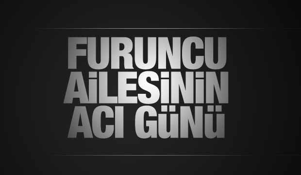 Furuncu ailesinin acı günü