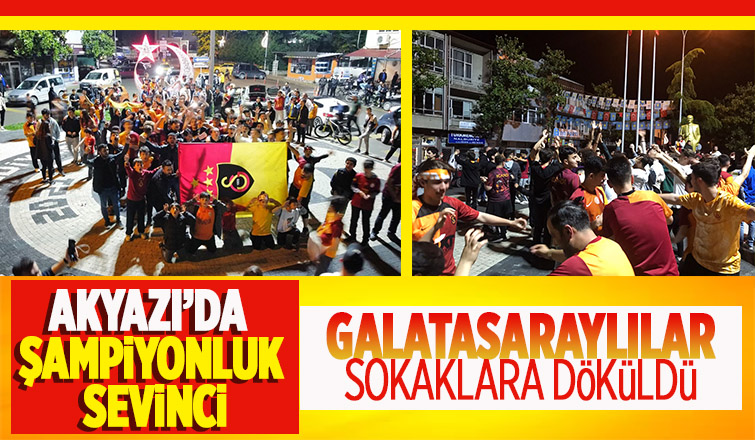 Galatasaray’ın şampiyonluğu Akyazı'da kutlandı