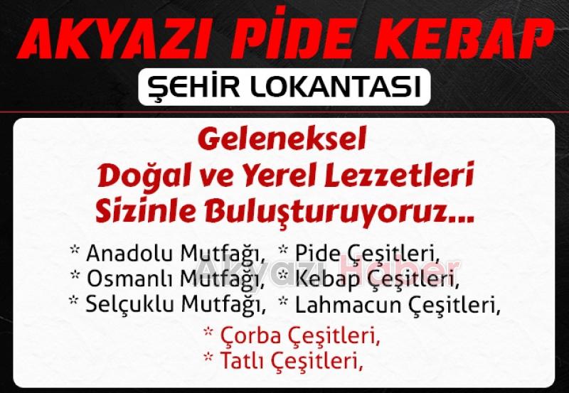 Akyazı Pide Kebap Şehir Lokantası'ndan Eşsiz Lezzetler
