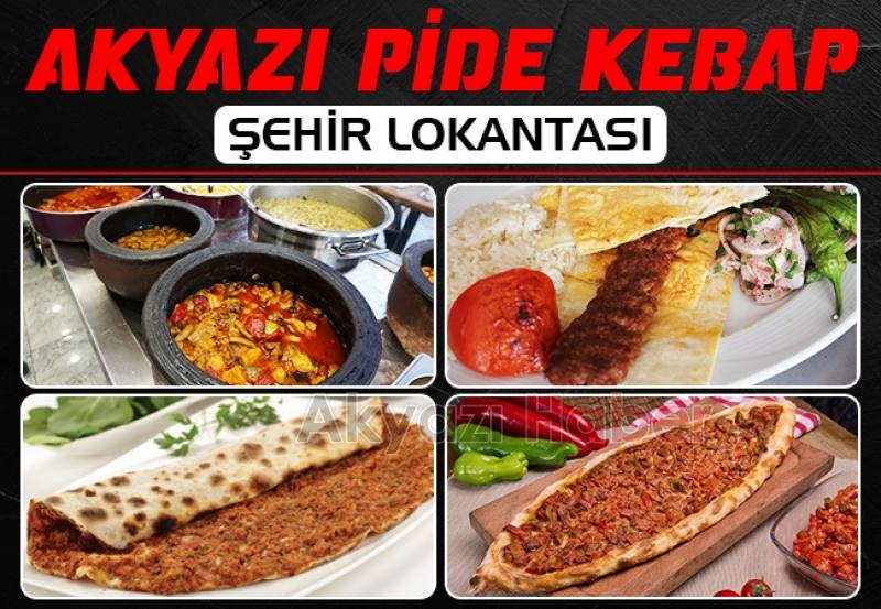 Akyazı Pide Kebap Şehir Lokantası'ndan Eşsiz Lezzetler
