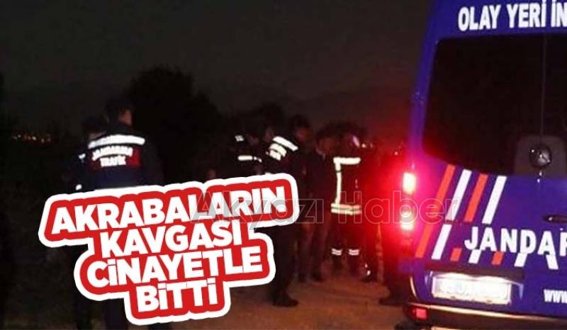 Akrabalar arasında kavga: 1 ölü, 1 yaralı