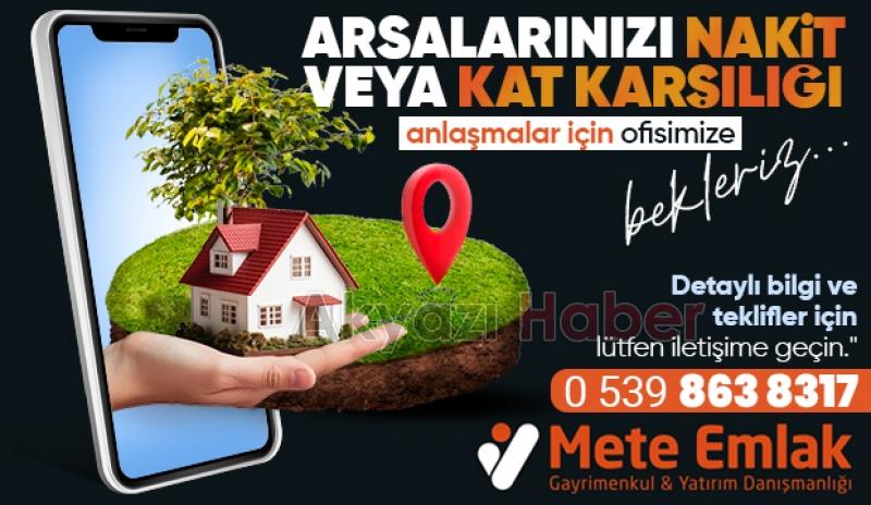 Akyazı Mete Emlak arsalarınızı nakit veya kat karşılığında değerlendiriyor