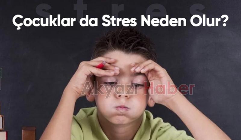 Çocuklar da Stres Neden Olur?
