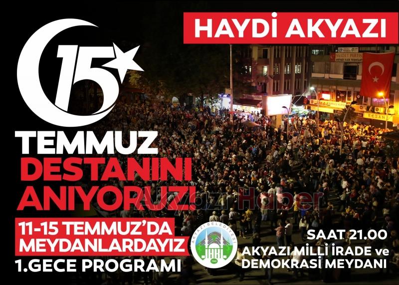 AKYAZI BELEDİYESİ 15 TEMMUZ DESTANINI ANMA ETKİNLİKLERİ BU GECE BAŞLIYOR