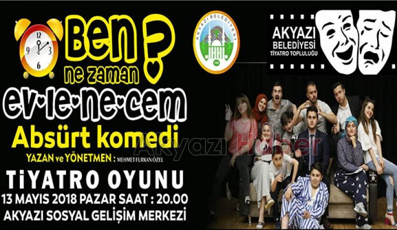 AKYAZI BELEDiYESi TiYATRO TOPLULUĞU YENi KOMEDi OYUNU 13 MAYISTA SAHNE ALACAK