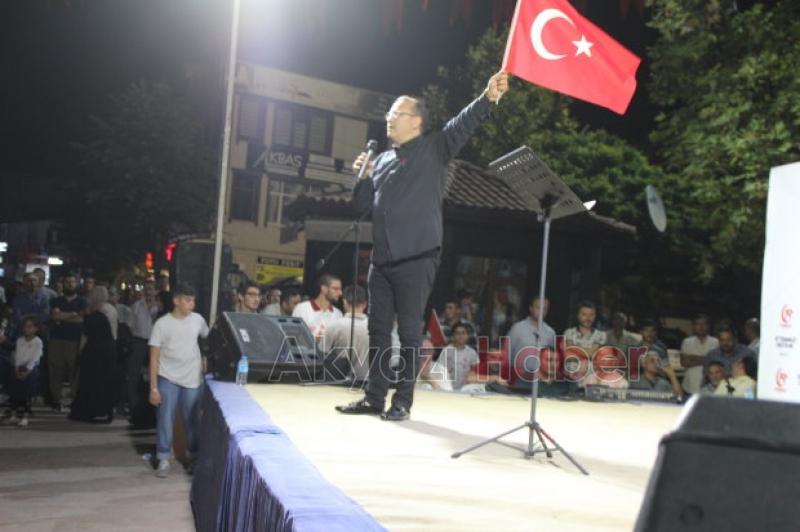 AKYAZI YİNE MEYDANLAYDI 15 TEMMUZ ŞEHİTLERİNİ UNUTMADILAR