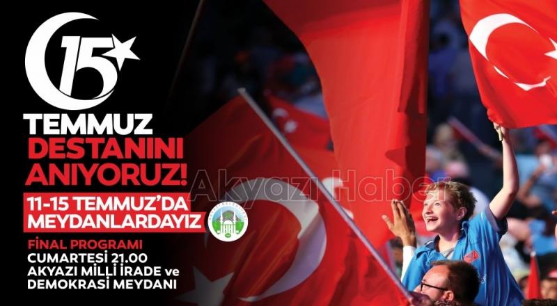 AKYAZIDA 15 TEMMUZ DEMOKRASİ ve MİLLİ BİRLİK GÜNÜ ANMA ETKİNLİKLERİ BAŞLIYOR