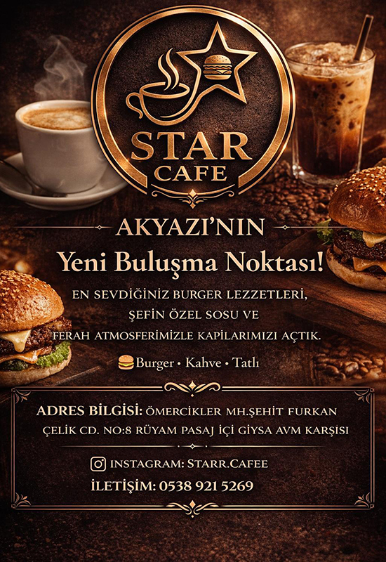 Akyazı’da Yeni Bir Lezzet Durağı: Star Cafe Kapılarını Açtı!