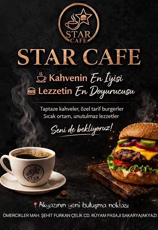 Akyazı’da Yeni Bir Lezzet Durağı: Star Cafe Kapılarını Açtı!