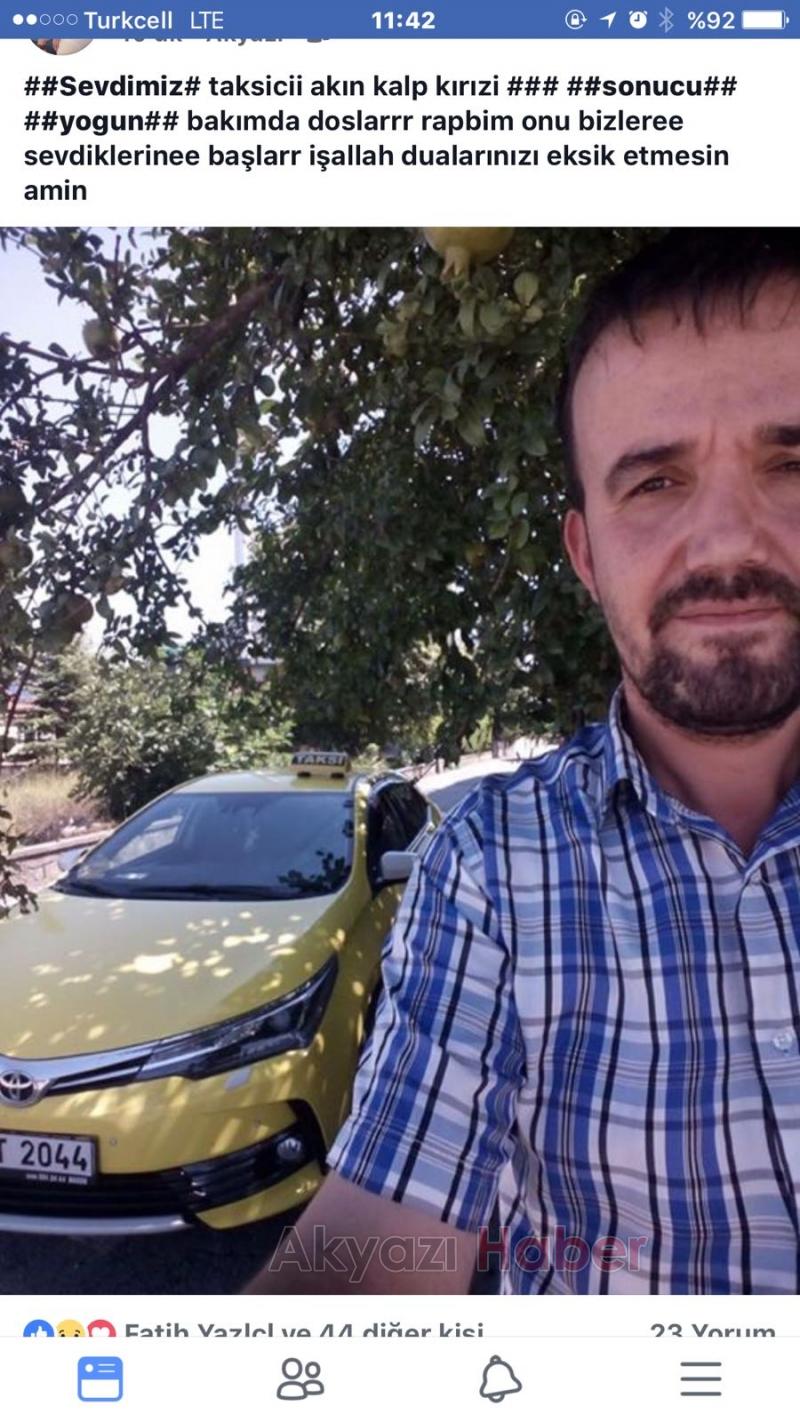 Akyazı’nın sevilen taksicilerinden Akın Yüksel Kalp Krizi Geçirdi