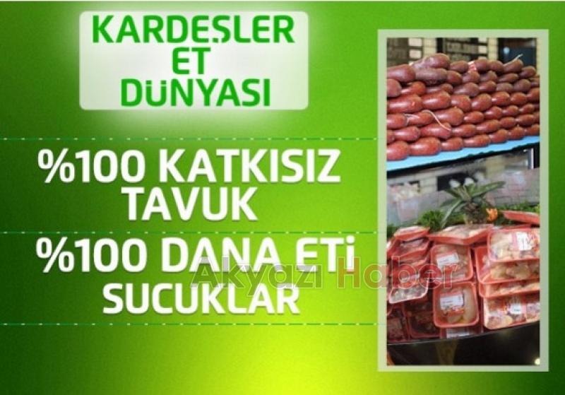 KARDEŞLER ET DÜNYASI  Kısa sürede Akyazı’nın En Gözde Kasabı olmayı Başardı