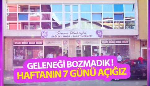 Geleneği Bozmadık Haftanın 7 Günü Açığız