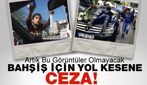 Bahşiş için yol kesene ceza