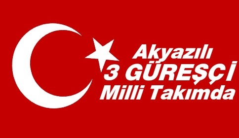 Akyazılı 3 Güreşçi Milli Takıma Katıldı