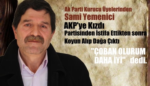 Ak Partide Delege Olacağına Dağ Başında Çoban Olurum