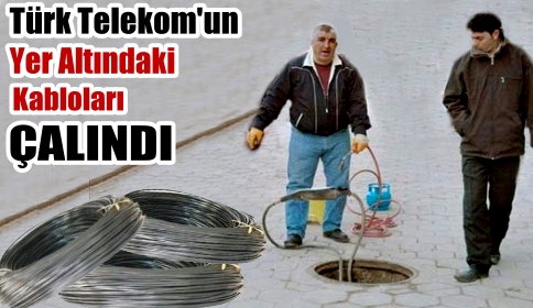 Haberleşme Kablolarını Çaldılar 