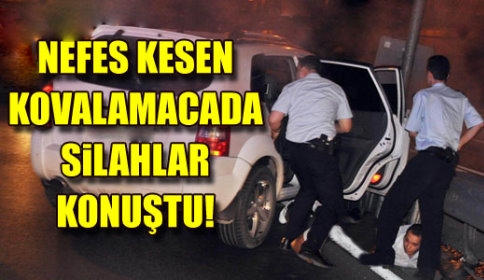 Nefes Kesen Kovalamacada Silahlar Konuştu