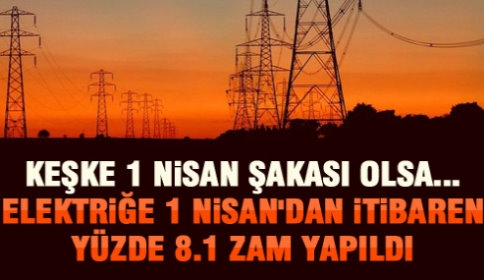 Elektiriğe 1 Nisan'da Yüksek Zam