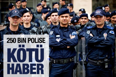 240 bin polise kötü haber