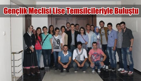 GENÇLİK MECLİSİ LİSE TEMSİLCİLERİYLE BULUSTU