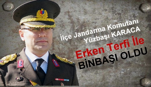 Yüzbaşı Karaca Erken Terfi İle Binbaşı Oldu