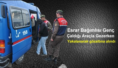 Çaldığı Araçla Yakalandı