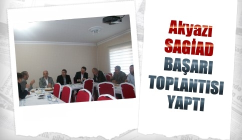Akyazı SAGİAD başarı toplantısı yaptı