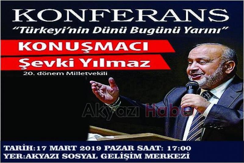 Şevki Yılmaz Konferans için  Akyazıya geliyor