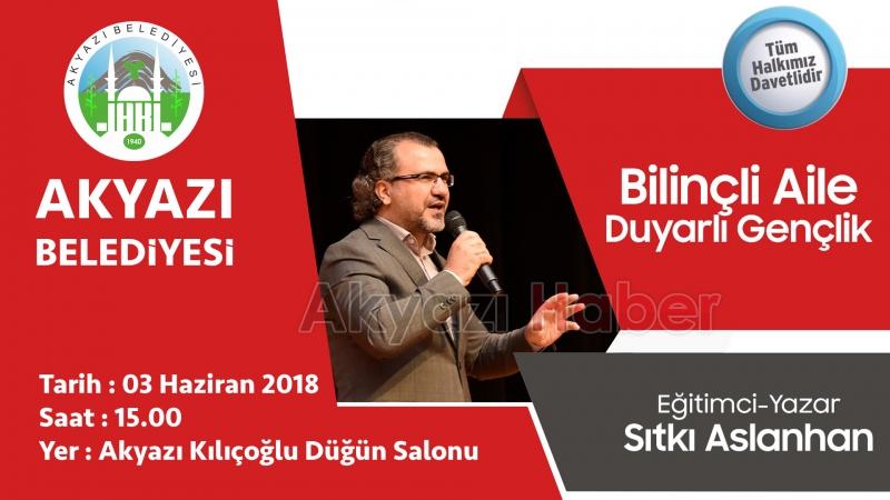 SITKI ASLANHAN AİLE SEMENERİ İÇİN AKYAZIYA GELİYOR