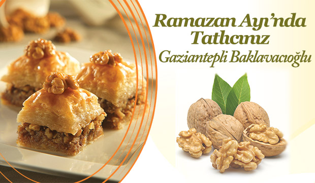 RAMAZAN AYINDA TATLICINIZ GAZİANTEPLİ BAKLAVACIOĞLU