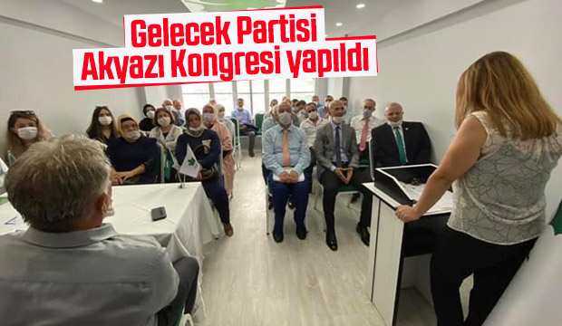 Gelecek Partisi Akyazı'da Güler yeniden başkan