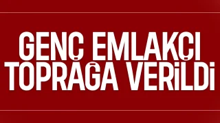 Genç emlakçıya acı veda