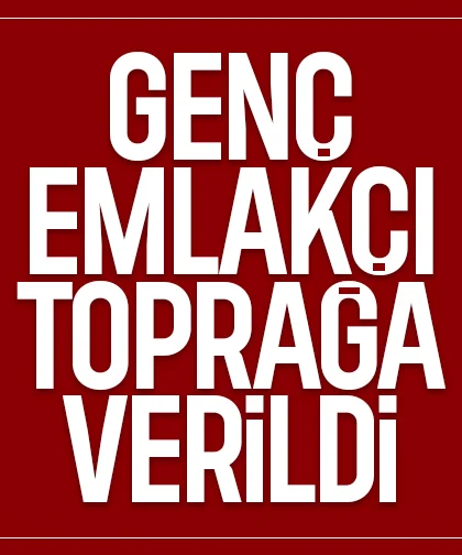 Genç emlakçıya acı veda