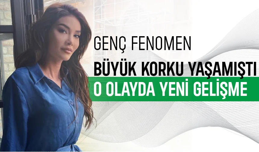 Genç fenomen büyük korku yaşamıştı, önemli gelişme