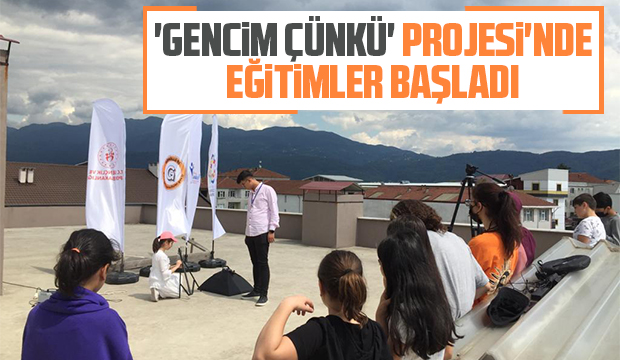 Gencim Çünkü Projesi'nde eğitimler başladı