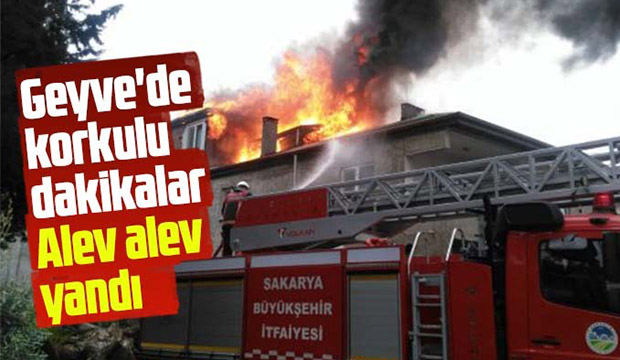 Geyve de korkulu dakikalar Alev alev yandı