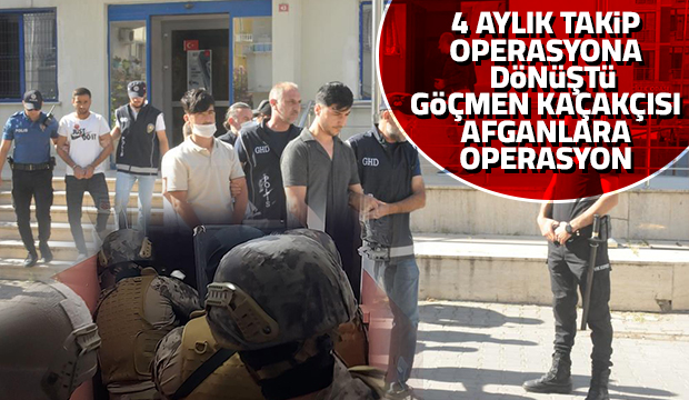 Göçmen kaçakçısı Afganlara operasyon