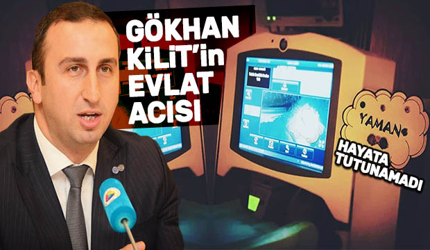 Gökhan Kilitin evlat acısı