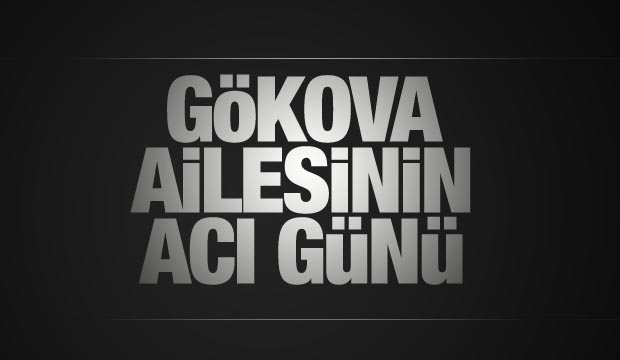 Gökova ailesinin acı günü