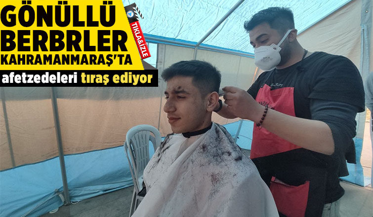 Gönüllü berberler afetzedeleri tıraş ediyor