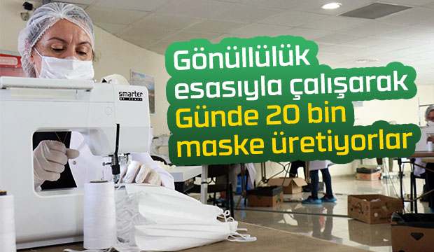 Gönüllüler günde 20 bin maske üretiyor