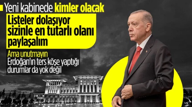 Gözler Ankara'da: Kulislerde dolaşan kabine listesi