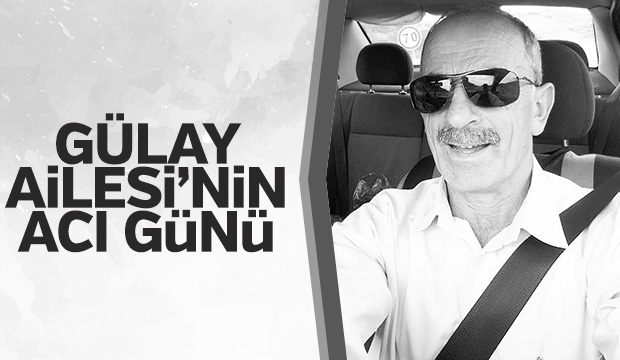 Gülay Ailesinin Acı Günü