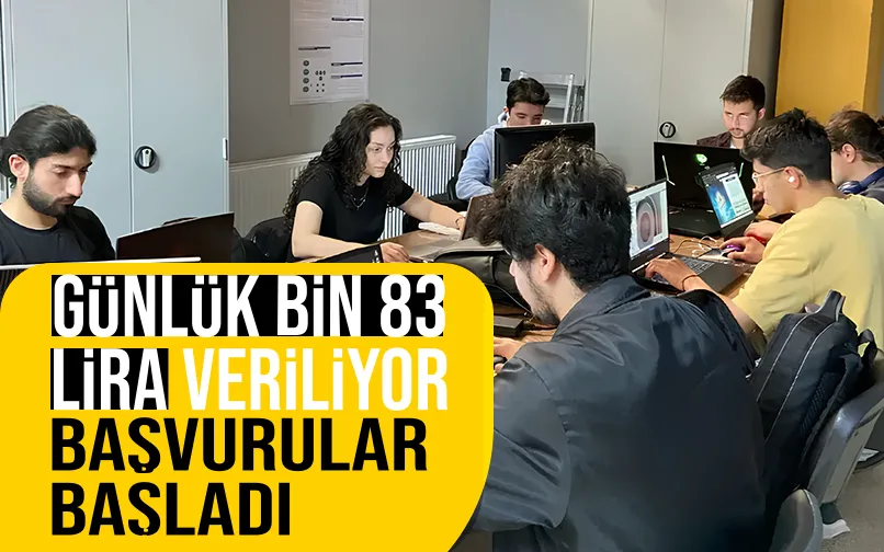 Günlük bin 83 lira kazanacaklar; Başvurular başladı