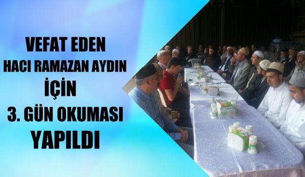 Hacı Ramazan Aydın 3. Gün Okuması Yapıldı 