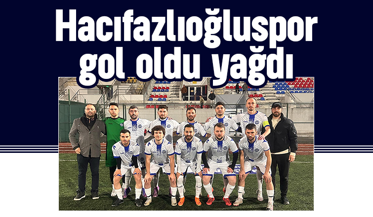 Hacıfazlıoğluspor Akyazı54spor'u 7-2 mağlup etti